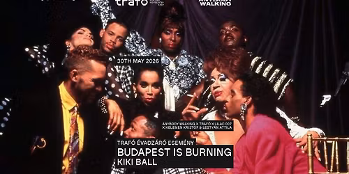 Budapest is Burning kiki ball - Traf\u00f3 \u00e9vadz\u00e1r\u00f3 - Anybody Walking x Kelemen Krist\u00f3f & Lesty\u00e1n Attila