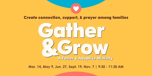 Gather & Grow: A Foster & Adoptive Ministry Event