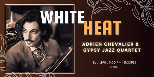 WHITE HEAT : Adrien Chevalier &  Gypsy Jazz Quartet (NEW TIME!)