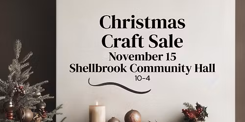 Shellbrook & District Arts Council Christmas Craft Sale