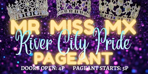 \ud83d\udc51 MR, MISS & MX RIVER CITY PRIDE PAGEANT \ud83d\udc51