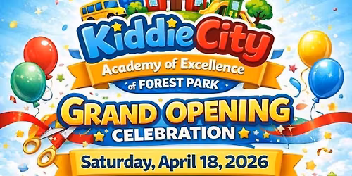 KiddieCity Academy of Excellence *of FOREST PARK GRAND OPENING