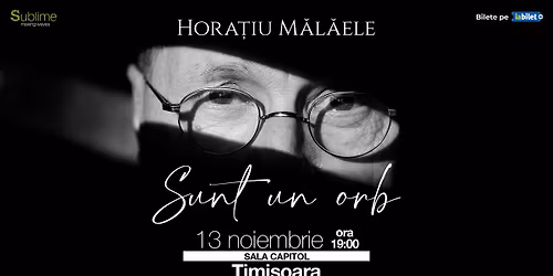 Timisoara: Horatiu Malaele - Sunt un Orb
