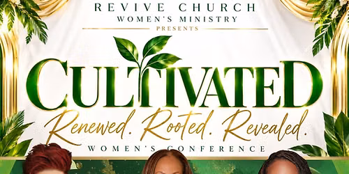 CULTIVATED Womens Conference - Renewed.Rooted.Revealed
