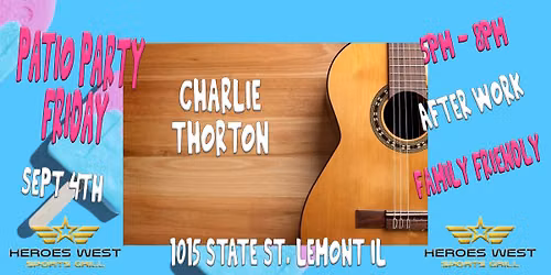 Patio Party Friday w\/ Charlie Thorton @ Heroes West Lemont