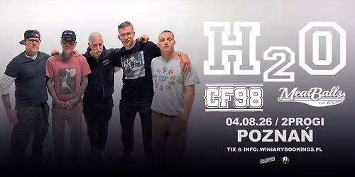 H2O + CF98, Meatballs \/ 04.08.26 \/ 2Progi, Pozna\u0144