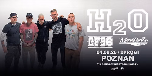 H2O + CF98, Meatballs \/ 04.08.26 \/ 2Progi, Pozna\u0144