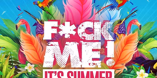 F*CK ME It's Summer @ Studio 338!