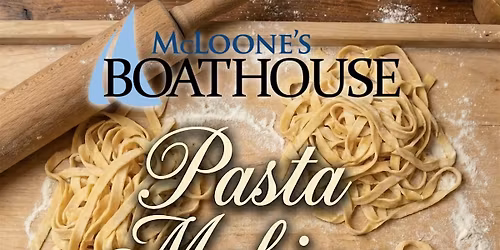 McLoone's Boathouse - Pasta Making Class!