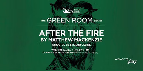 AFTER THE FIRE - A Cambrian Players Green Room