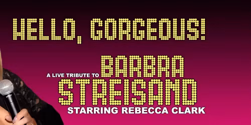 Hello Gorgeous - A Tribute to Barbra Streisand at Boca Black Box
