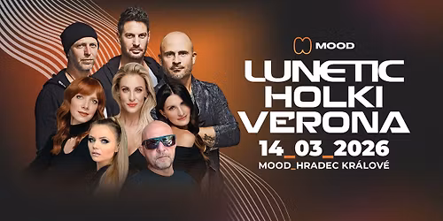 LUNETIC & BAND, HOLKI , VERONA II - MOOD Hradec Kr\u00e1lov\u00e9