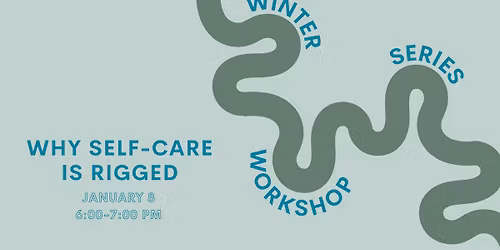 Why Self-Care Is Rigged Workshop