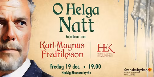 O Helga natt: En jul tonar fram - Julkonsert med Karl-Magnus Fredriksson och HEK