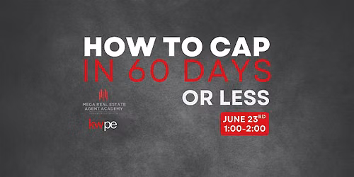 How to Cap in 60 Days or Less
