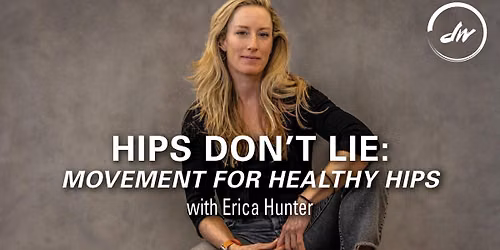 HIP HEALTH WORKSHOP with Erica Hunter