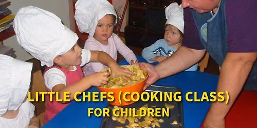 Little Chefs (Cooking Class) for Children (Ages 3-8)