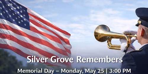 Silver Grove Remembers \u2013 A Memorial Day Tribute