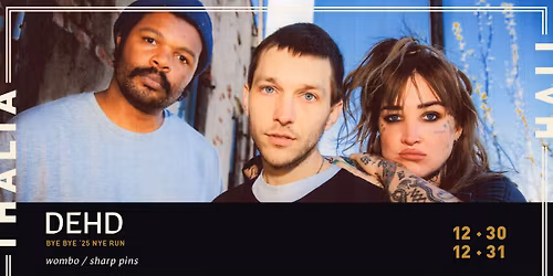 Two Nights of DEHD\u2019S BYE BYE \u201825 NYE RUN @ Thalia Hall