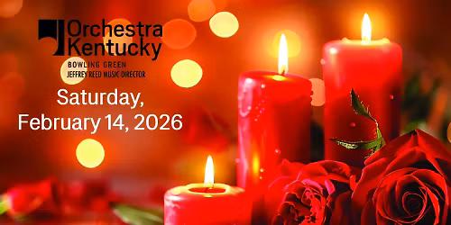 Orchestra Kentucky - Songs of Romance at Southern Kentucky Performing Arts Center
