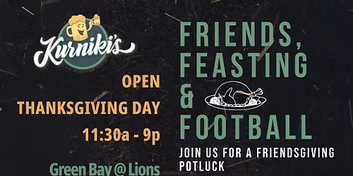 Green Bay Packers @Kurniki's OPEN THANKSGIVING 11:30a-9p