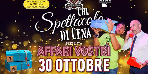 Che Spettacolo di Cena e AFFARI VOSTRI - il GIOVEDI HOP