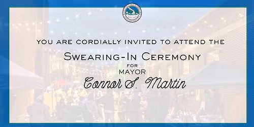 Swearing-in Ceremony for Mayor Connor S. Martin