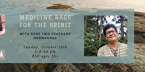 Medicine Bags for the Spirit with Rose Two Feathers Hernandez