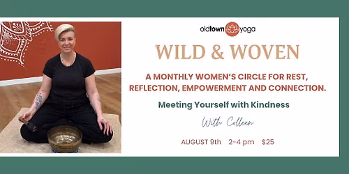 Wild & Woven Women's Circle: Meeting Yourself with Kindness