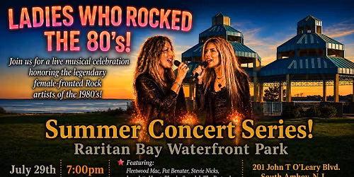 "Ladies Who Rocked the 80's"! Rocks Summer Concert Series South Jersey Raritan State Park!