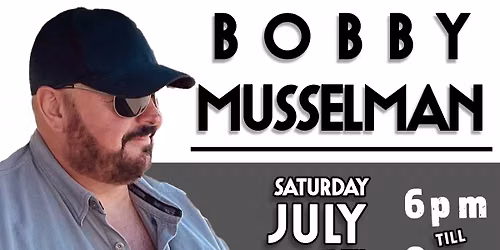 Live Music with Bobby Musselman!
