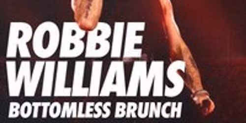 Robbie Williams Bottomless Brunch - Stevenage