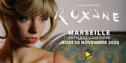 ROXANE \u2022 MARSEILLE \u2022 ARTPLEXE CANEBI\u00c8RE \u2022 20 NOVEMBRE 2025
