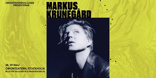 Markus Kruneg\u00e5rd | 28 & 29 maj | Orionteatern, Stockholm