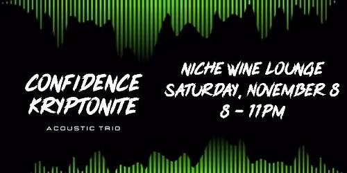 Confidence Kryptonite Live at Niche Wine Lounge