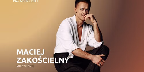 Maciej Zako\u015bcielny muzycznie