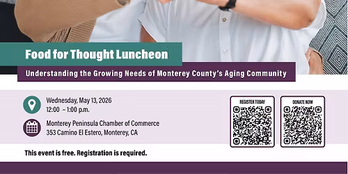 Food for Thought Luncheon: Understanding the Growing Needs of Monterey County\u2019s Aging Community