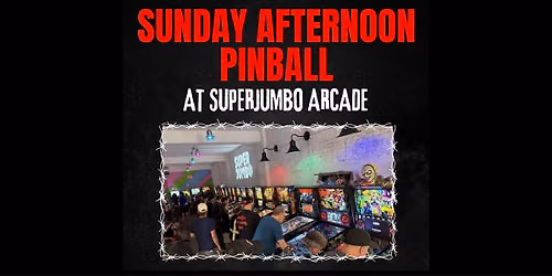Sunday Afternoon Pinball at Superjumbo Arcade