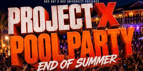 PROJECT X POOL PARTY END OF SUMMER