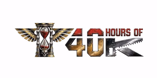 40 Hours of 40K