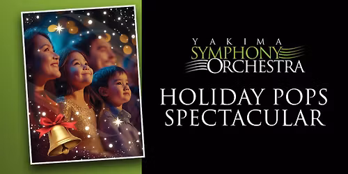 Yakima Symphony Chorus: Holiday Pops Spectacular