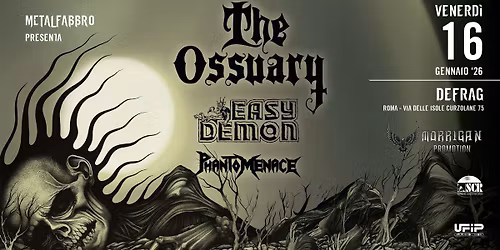 The Ossuary + Easy Demon + Phantom Menace @ Defrag Roma