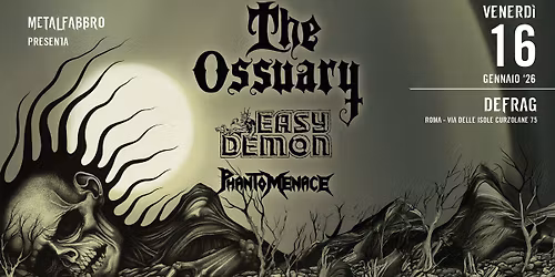 The Ossuary + Easy Demon + Phantom Menace @ Defrag Roma