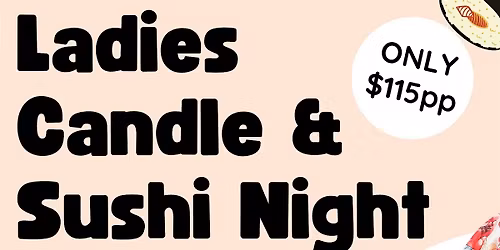 Ladies Night: Candle & Sushi Making
