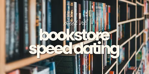 Meet IRL | Bookstore Speed Dating | Ages 35-50ish