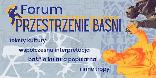 Forum Przestrzenie Ba\u015bni - nab\u00f3r prelegent\u00f3w