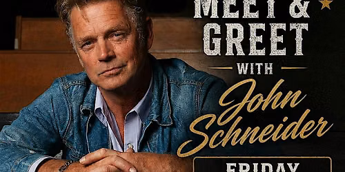 Meet and Greet John Schneider at The Relic Room (no concert)