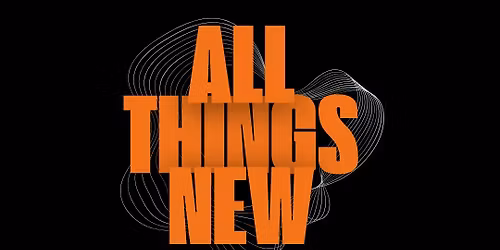 All Things New