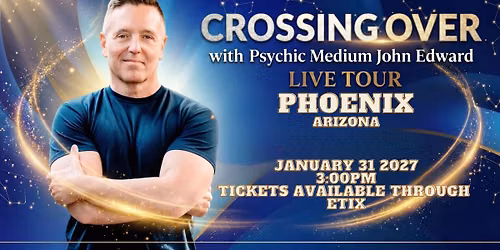 Crossing Over with Psychic Medium John Edward live in Phoenix, AZ