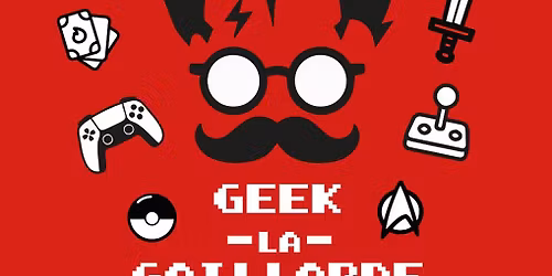 Geek La Gaillarde